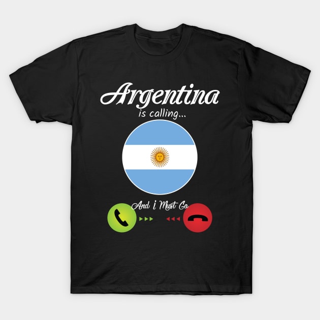 Argentina Is Calling T-Shirt by TShirtWaffle1